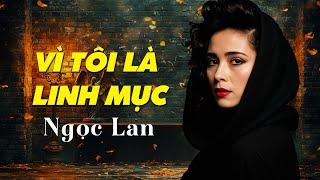 VÌ TÔI LÀ LINH MỤC (NGUYỄN ĐỨC QUANG) | NGỌC LAN