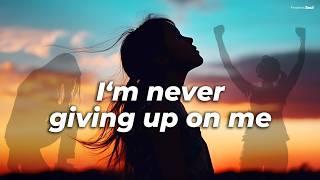 "I'm NEVER GIVING UP on ME"  THIS SONG is so EMPOWERING