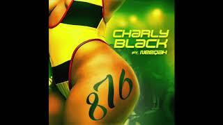 CHARLY BLACK FT NEEQAH 876