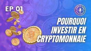 Épisode #01: Pourquoi Investir En Crypto-Monnaie