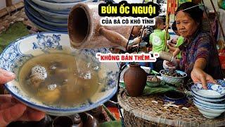 Bún ốc nguội kỳ lạ của bà chủ khó tính KHÔNG BÁN NHIỀU cho người ăn khách bị mắng mà vẫn cười