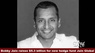 Bobby Jain raises $5.3 billion for new hedge fund Jain Global