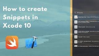 How to create snippets in Xcode 10