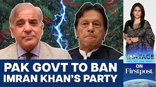 Pakistan's Govt wants to Ban former PM Imran Khan's PTI Party | Vantage with Palki Sharma