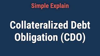 Collateralized Debt Obligation (CDO): What It Is, How It Works