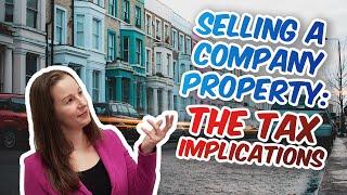 What are the tax implications when you sell your property in your company?