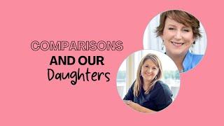 Helping Daughters Deal with Comparisons