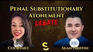 Debate‼️ Penal Substitutionary Atonement!️ Courtney Smith  Sean Griffin.