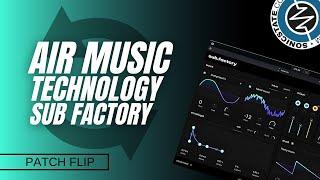 Air Music Technology sub.factory Bass Synth Patch Flip | SonicLAB