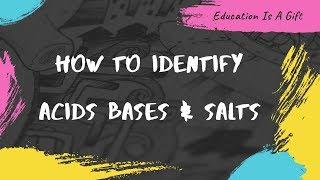 How To Identify Acids, Bases and Salts