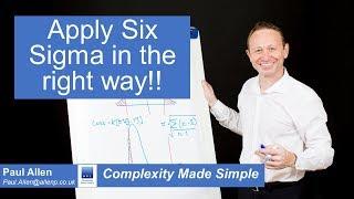 Apply Six Sigma in the right way!!