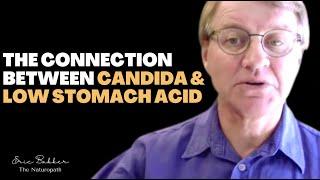 The Connection Between Candida & Low Stomach Acid | Ask Eric Bakker