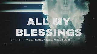 ALL MY BLESSINGS - Tommee Profitt x Futuristic x Michael Minelli