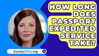 How Long Does Passport Expedited Service Take? - CountyOffice.org