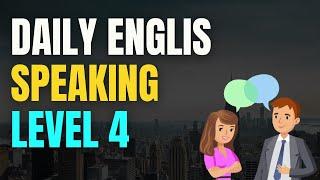 Daily English Speaking Practice Level 4 - Basic English Conversation Practice