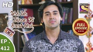 Yeh Un Dinon Ki Baat Hai - Ep 412 - Full Episode - 19th April, 2019