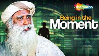 ‘Being in the Moment’ | Sadhguru | Shemaroo Spiritual Life