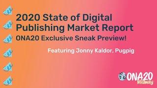 2020 State of Digital Publishing Market Report - ONA20 Exclusive Sneak Preview