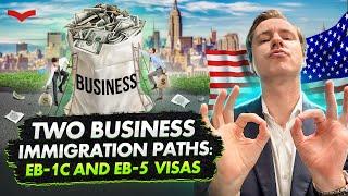 HOW DO EB-1C & EB-5 VISAS ACTUALLY DIFFER? VISAS COMPARISON FOR BUSINESSMEN | US IMMIGRATION