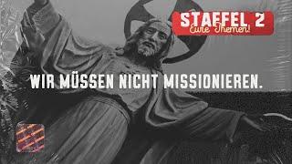 Ausgeglaubt: Wir müssen nicht missionieren.