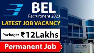 BEL Recruitment | Latest Job Vacancy 2023 | Jobs 2023 | Permanent Job