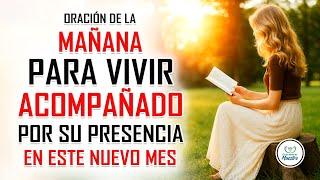 Oración de la MAÑANA para SENTIR QUE DIOS ESTÁ CONTIGO TODO EL DÍA