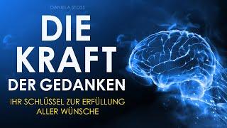 Die Kraft der Gedanken: Ihr Schlüssel zur Erfüllung aller Wünsche