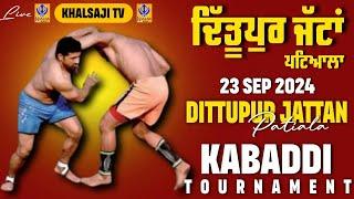 [Live] Dittupur Jattan | Patiala | Kabaddi Tournament | 23 Sep 2024 | Khalsaji Tv