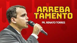 Pr. Renato Torres - A Volta de Jesus (MENSAGEM PODEROSA SOBRE ARREBATAMENTO)