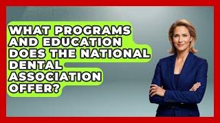 What Programs and Education Does the National Dental Association Offer? - The Pro Dentist