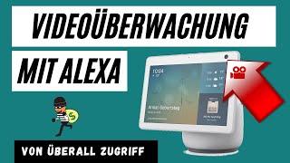 Videoüberwachung mit Amazon Echo Show - So gehts!!! | Heimüberwachung | Spionage | Kamera