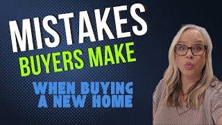 Mistakes Buyers Make (when buying a home)