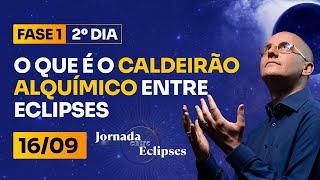 Entre Eclipses |  2⁰ DIA - O que é o Caldeirão Alquímico Entre Eclipses (16/09)