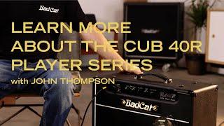 Cub 40R Player Series Walk Through with John Thompson of Bad Cat