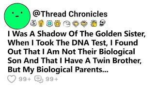 I Shadowed The Golden Sister, Took A Dna Test And Found Out That I Was Not Their Biological Son And.