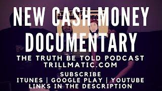 New Cash Money Documentary coming to Apple Music - The Truth Be Told Podcast (Clip from Ep. 104)