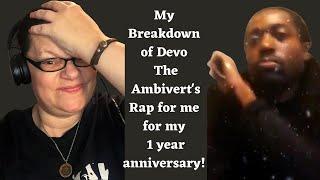 MY BREAKDOWN OF DEVO THE AMBIVERT's RAP FOR ME FOR MY ONE YEAR ANNIVERSARY! (REACTION)