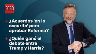 ¿Hubo acuerdos para aprobación de Reforma Judicial?/ Es la Hora de Opinar - 11 de septiembre de 2024