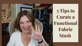 5 Tips to Curate a Functional Fabric Stash