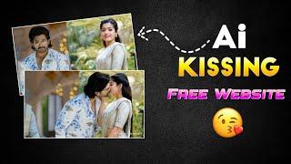 Ai Kissing Video Generator Free | Ai Kissing Video Generator New Website | Kissing Video Editing