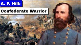 A. P. Hill: Confederate Warrior | Full Documentary