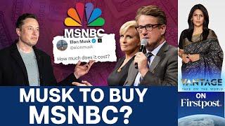 "How Much Does It Cost?": Elon Musk Jokes About Buying MSNBC | Vantage With Palki Sharma