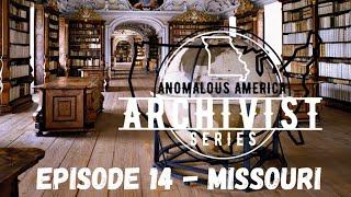 THE ARCHIVIST - ANOMALOUS AMERICA - Episode #14 : MISSOURI