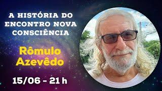 A História do Encontro Nova Consciência com Rômulo Azevêdo