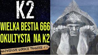 Aleister Crowley - despotyczny kierownik na K2. Buntownicy zapłacili najwyższą cenę...