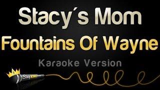 Fountains Of Wayne - Stacy's Mom (Karaoke Version)