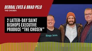 2 Latter-day Saint Bishops Executive Produce “The Chosen” | Derral Eves and Brad Pelo