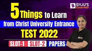 5 Things to Learn from Christ University Entrance Test 2022 Slot 1 & 2 | What Have We Learnt? !!!