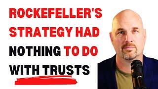 The Trust Myth: Why Rockefeller's Wealth Strategy Had Nothing to Do With Trusts