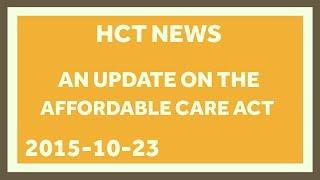 An Update on the Affordable Care Act - Oct. 23, 2015